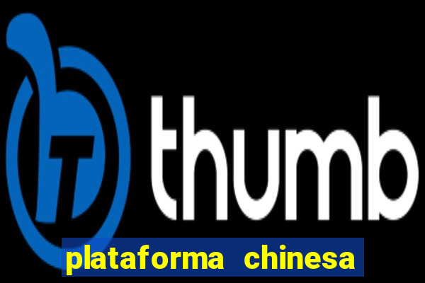 plataforma chinesa do jogo do tigrinho